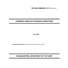 FM 3-90.12 Combined Arms Gap-Crossing Operations Paperback, Independently Published, English, 9798735310525