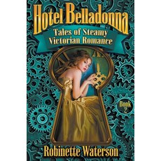 (영문도서) Hotel Belladonna: Tales of Steamy Victorian Romance 2 Paperback, Robinette Waterson, English, 9798201396626