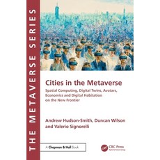 (영문도서)Cities in the Metaverse: Spatial Computing Digital Twins Avatars Economics an... Paperback, CRC Press, English, 9781032576695