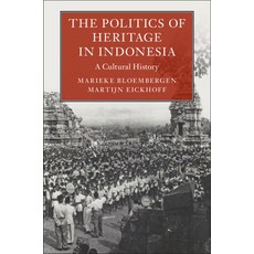 (영문도서) The Politics of Heritage in Indonesia: A Cultural History Paperback, Cambridge University Press, English, 9781108713061