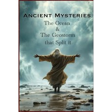 (영문도서)Ancient Mysteries: The Ocean & The Geostorm that Split It Paperback, Bart McInkel, English, 9798218851712