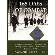 (英文圖書)165 Days of Combat: A Soldier-Turned-Medic's Diary of the 26th Infantry Yankee D... 精裝版, James Arthur Cutter Publishing, 英文