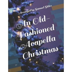 (영문도서) An Old-Fashioned Acapella Christmas Paperback, Independently Published, English, 9798354082360