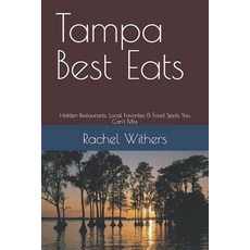 (영문도서)Tampa Best Eats: Hidden Restaurants Local Favorites & Food Spots You Can't Miss Paperback, Independently Published, English, 9798250143103