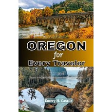 (영문도서)Oregon For Every Traveler: Explore Iconic Destinations and Untold Stories Across... Paperback, Independently Published, English, 9798262439522