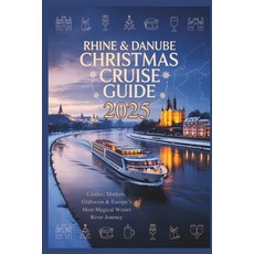 (英文書籍)Rhine & Danube Christmas Cruise Guide 2025： Castles Markets Glühwein & Europe'... 平裝版, Independently Published, 英文