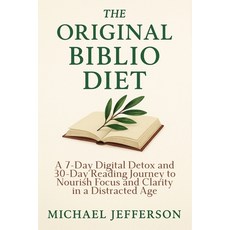 (영문도서)The Original Biblio Diet: A 7-Day Digital Detox and 30-Day Reading Journey to No... Paperback, Independently Published, English, 9798270122843