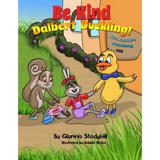 Be Kind Dalbert Duckling! Paperback, Independently Published, English, 9798565523874