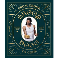 From Crook to Cook: Platinum Recipes from Tha Boss Dogg's Kitchen (Snoop Dogg Cookbook Celebrity Co... Hardcover, Chronicle Books
