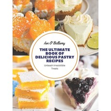 (영문도서) The Ultimate Book of Delicious Pastry Recipes: Unleash Irresistible Treats Paperback, Independently Published, English, 9798858644392