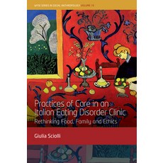 (영문도서)Practices of Care in an Italian Eating Disorder Clinic: Rethinking Food F... Library Binding, Berghahn Books, English, 9781836955245