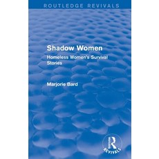 (영문도서)Shadow Women (Routledge Revivals): Homeless Women's Survival Stories Paperback, Routledge, English, 9781138687899 Routledge, English, 9781138687899