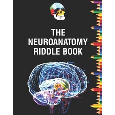 (영문도서) The Neuroanatomy Riddle Book: Netter's neurology and physiology human for neuroscience medica... Paperback, Independently Published, English, 9798874307158