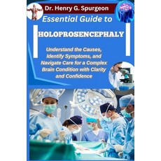 (영문도서)Essential Guide to Holoprosencephaly: Understand the Causes Identify Symptoms ... Paperback, Independently Published, English, 9798262596416