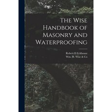 (영문도서) The Wise Handbook of Masonry and Waterproofing Paperback, Hassell Street Press, English, 9781013944901