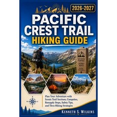 (영문도서)Pacific Crest Trail Hiking Guide 2026-2027: Discover Epic Trail Sections Smart... Paperback, Independently Published, English, 9798189723315 Independently Published, English, 9798189723315