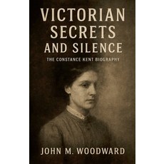 (英文圖書)Victorian Secrets and Silence: The Constance Kent Biography 平裝版, John M. Woodward, 英文