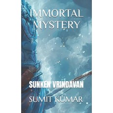 (영문도서)Immortal Mystery: Sunken Vrindavan Paperback, Independently Published, English, 9798291101827