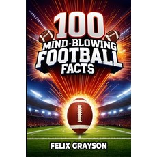(英文圖書)100 Mind-Blowing Football Facts: 100 Insane Tales from Football's Most Shocking... 平裝版, Mindspark Publishing, 英文