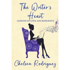 (영문도서) The Writer's Heart: Lessons on Love and Resilience Paperback, Chelsea Rodriguez, English, 9798230479185