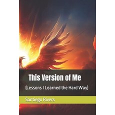 (영문도서) This Version of Me: (Lessons I Learned the Hard Way) Paperback, Independently Published, English, 9798860206700