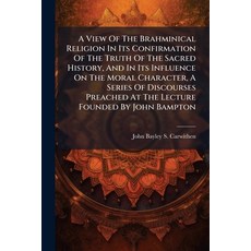 (英文圖書)A View Of The Brahminical Religion In Its Confirmation Of The Truth Of The Sacre... 平裝版, Hutson Street Press, 英文