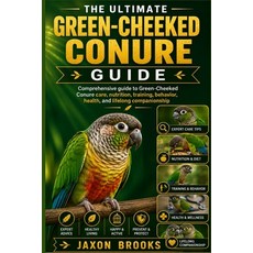 (英文圖書)The Ultimate Green-Cheeked Conure Guide: Comprehensive guide to Green-Cheeked Co... 平裝版, Independently Published, 英文