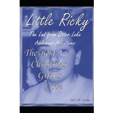 (영문도서)The Best Christmas Gift is Love: Little Ricky The Lad from Otter Lake Adolescent... Paperback, Independently Published, English, 9798852852830