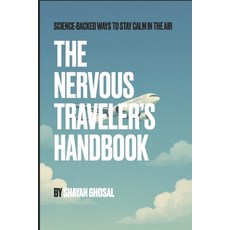 (영문도서)The Nervous Traveler's Handbook: Science-Backed Ways to Stay Calm in the Air Paperback, Independently Published, English, 9798273914254