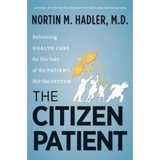 (영문도서) The Citizen Patient: Reforming Health Care for the Sake of the Patient Not the... Paperback, University of North Carolin..., English, 9781469654669