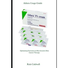 (英文圖書)Aldara Usage Guide: Optimizing Outcomes in Non-Invasive Skin Cancer Therapy 平裝版, Independently Published, 英文