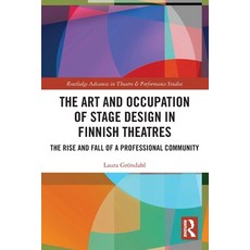 (영문도서)The Art and Occupation of Stage Design in Finnish Theatres: The Rise and Fall of... Paperback, Routledge, English, 9781032480176