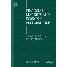 (영문도서) Financial Markets and Economic Performance: A Model for Effective Decision Making Paperback, Palgrave MacMillan, English, 9783030762971