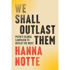 (영문도서)We Shall Outlast Them: Putin's Global Campaign to Defeat the West Hardcover, W. W. Norton & Company, English, 9781324117018