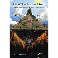 (영문도서)The Will to Peace and Truth: Liberty The Council of the Wise Elders and Hope Paperback, Balboa Press Au, English, 9798765205242