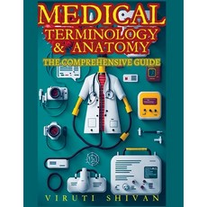 (영문도서) Medical Terminology and Anatomy - The Comprehensive Guide Paperback, Viruti Satyan Shivan, English, 9789361287343
