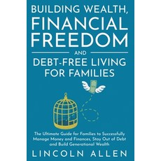Building Wealth Financial Freedom and Debt-Free Living for Families: The Ultimate Guide for Familie... Paperback, Deeper Reads, English, 9781777582821