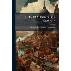 (영문도서)City Planning for Newark Paperback, Nabu Press, English, 9781177433808