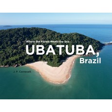 (영문도서)Ubatuba Brazil: Where the Forest Meets the Sea Paperback, Independently Published, English, 9786501515724