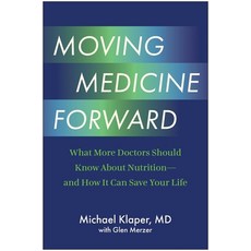 (영문도서)Moving Medicine Forward: What More Doctors Should Know about Nutrition--And How... Hardcover, Benbella Books, English, 9781637748268