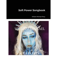 (영문도서) Soft Power Songbook Paperback, Perrysongs Music Publishing, English, 9781991157539