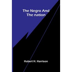 (영문도서)The Negro and the nation Paperback, Alpha Edition, English, 9789374596463 Alpha Edition, English, 9789374596463