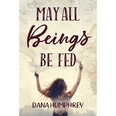 (영문도서) May All Beings Be Fed: Playing with Consciousness Paperback, Hybrid Global Publishing, English, 9781957013046