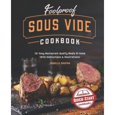 Foolproof Sous Vide Cookbook: 101 Easy Restaurant-Quality Meals At Home (With Instructions & Illustr... Paperback, Independently Published, English, 9798565305234