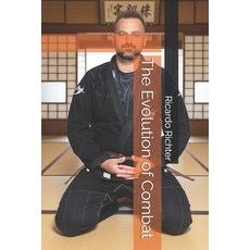 (영문도서)The Evolution of Combat: From Survival to Martial Art Paperback, Independently Published, English, 9798245384153