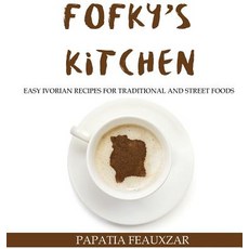 (영문도서) Fofky's Kitchen: Easy Ivorian Recipes for Traditional and Street Foods Hardcover, Djarabi Kitabs Publishing, English, 9781947148161
