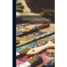 (영문도서) House Painting Hardcover, Legare Street Press, English, 9781018068510
