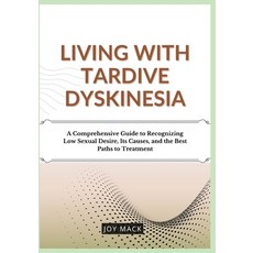 (英文圖書)Living with Tardive Dyskinesia: A Comprehensive Guide to Recognizing Low Sexual... 平裝版, Independently Published, 英文