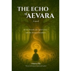 (영문도서)The Echo of Aevara: A Novel (Softcover) Paperback, Blurb, English, 9798349918674