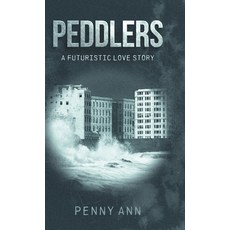 (영문도서) Peddlers: A Futuristic Love Story Hardcover, FriesenPress